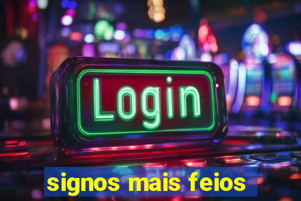 signos mais feios